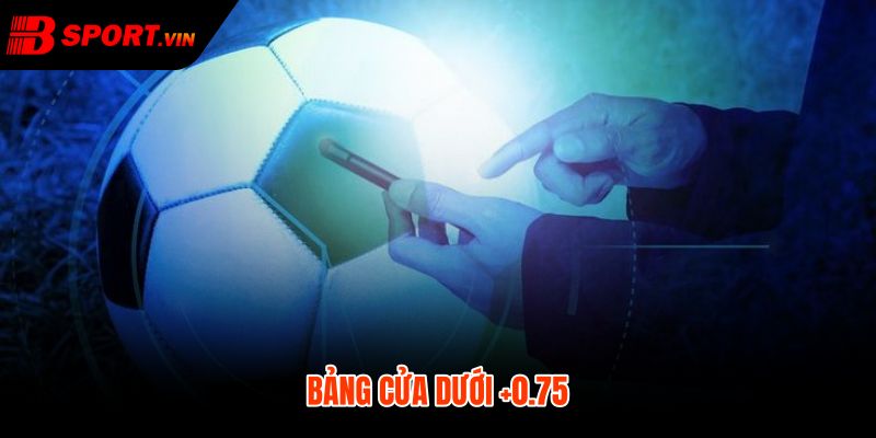 Kèo Chấp 3/4 Là Gì - Thắng Thua Nửa Tại Bsport 4 Cửa dưới dương 0 75 lợi thế hòa hoặc thua sát nút