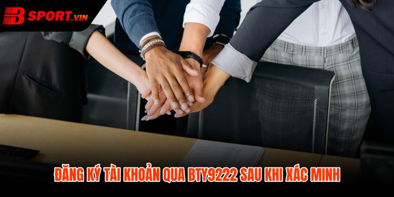 BTY9222 Là Gì - Định Danh Đại Lý Bsport Chính Thức 5 BTY9222 sau xác minh kênh và bảo vệ tài khoản