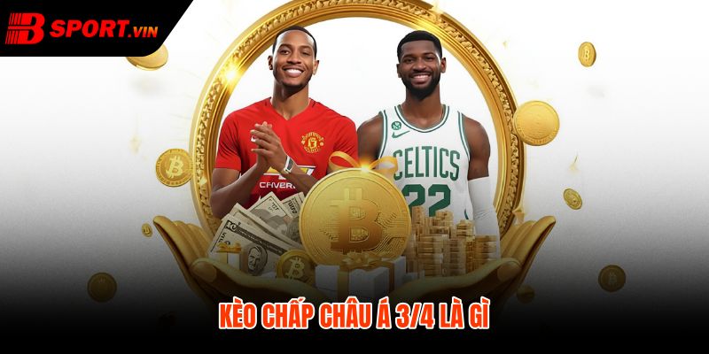 Kèo Chấp 3/4 Là Gì - Thắng Thua Nửa Tại Bsport 2 Kèo chấp 3/4 là gì mức nửa một cửa trên dưới